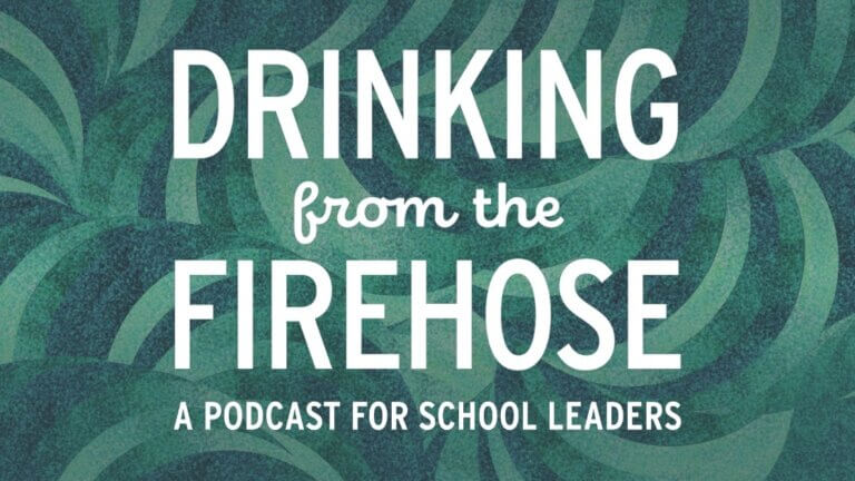 Drinking from the Firehose: A Podcast for School Leaders