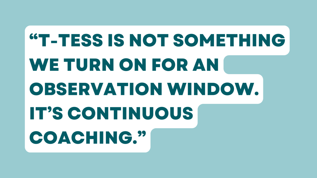 "T-TESS is not something we turn on for an observation window. It's continuous coaching."